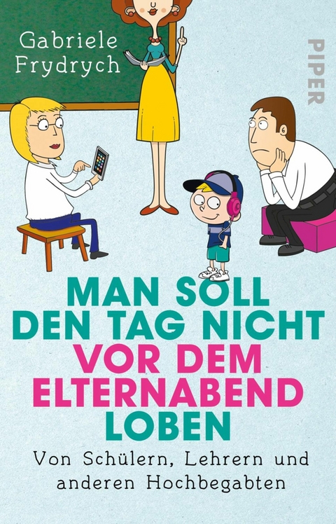 Man soll den Tag nicht vor dem Elternabend loben -  Gabriele Frydrych