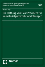 Die Haftung von Host-Providern für Immaterialgüterrechtsverletzungen - Harald Frey