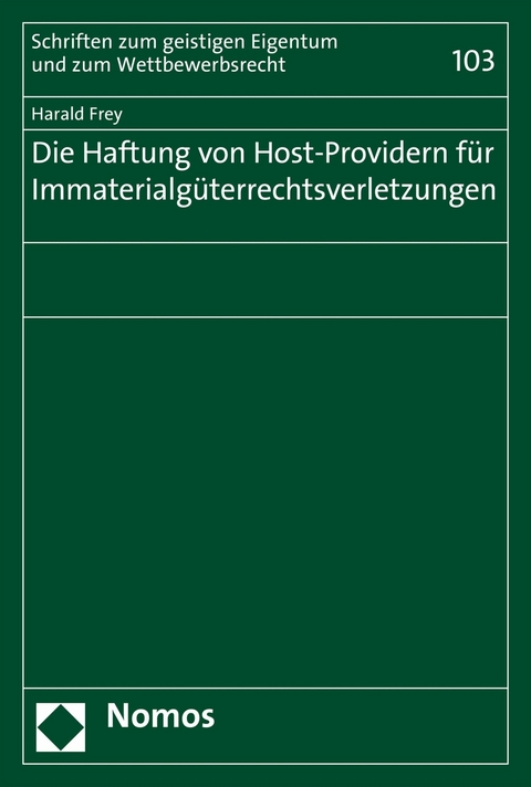 Die Haftung von Host-Providern für Immaterialgüterrechtsverletzungen - Harald Frey