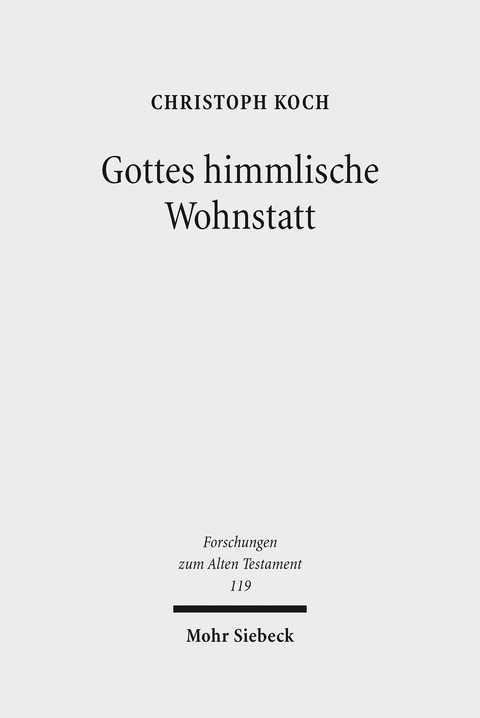 Gottes himmlische Wohnstatt -  Christoph Koch