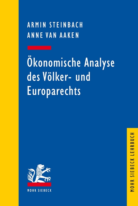 Ökonomische Analyse des Völker- und Europarechts -  Armin Steinbach,  Anne van Aaken