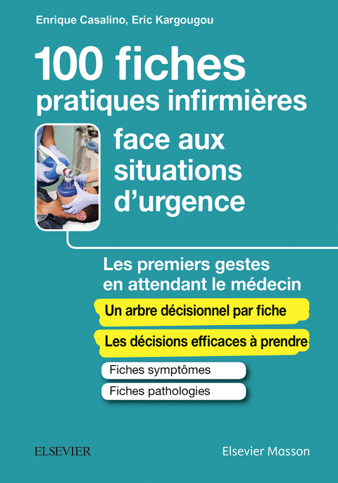 100 fiches pratiques infirmières face aux situations d''urgence -  Enrique Casalino,  Eric Kargougou