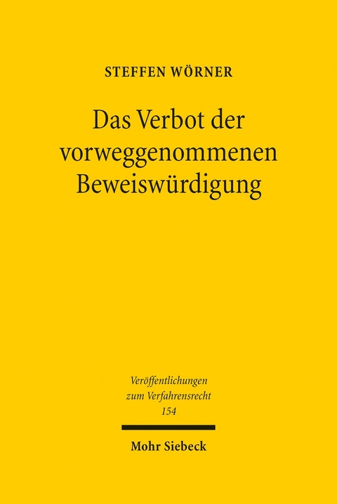 Das Verbot der vorweggenommenen Beweiswürdigung -  Steffen Wörner