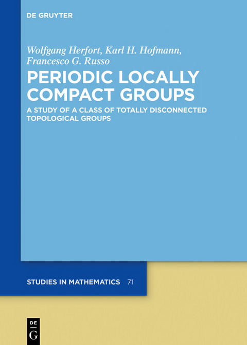 Periodic Locally Compact Groups -  Wolfgang Herfort,  Karl H. Hofmann,  Francesco G. Russo