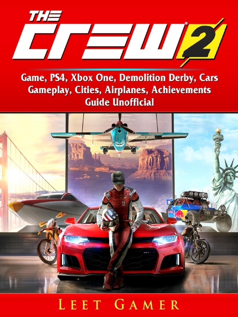 Crew 2 Game, PS4, Xbox One, Demolition Derby, Cars, Gameplay, Cities, Airplanes, Achievements, Guide Unofficial -  Leet Gamer