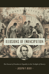 Illusions of Emancipation -  Joseph P. Reidy