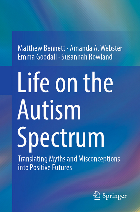 Life on the Autism Spectrum - Matthew Bennett, Amanda A. Webster, Emma Goodall, Susannah Rowland