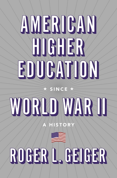 American Higher Education since World War II - Roger L. Geiger