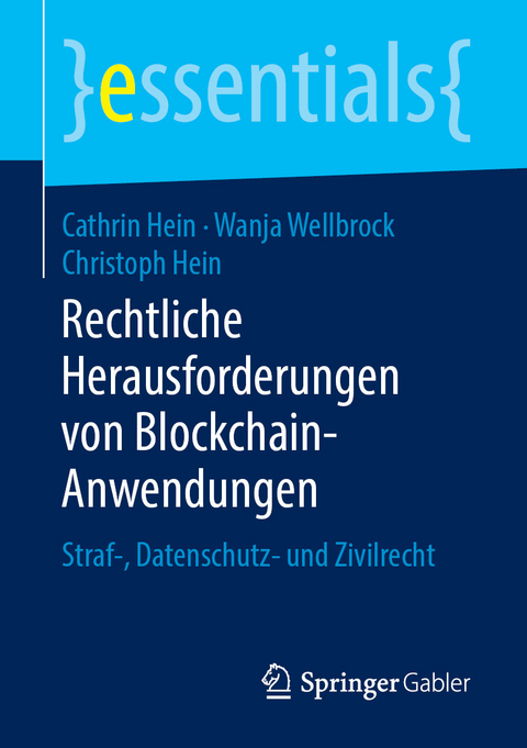 Rechtliche Herausforderungen von Blockchain-Anwendungen -  Cathrin Hein,  Wanja Wellbrock,  Christoph Hein