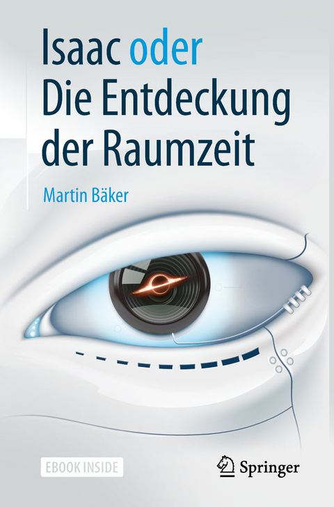 Isaac oder Die Entdeckung der Raumzeit -  Martin B?ker