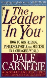 The Leader in You: How to Win Friends, Influence People and Succeed in a Changing World - Carnegie, Dale