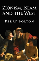 Zionism, Islam and the West -  Kerry Bolton