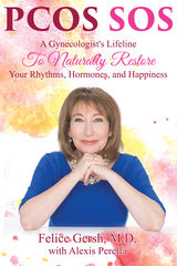 PCOS SOS : A Gynecologist's Lifeline To Naturally Restore Your Rhythms, Hormones, and Happiness -  M.D. Felice Gersh,  Alexis Perella