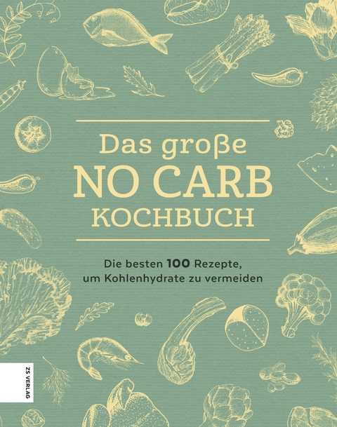 Das große No Carb-Kochbuch -  ZS-Team