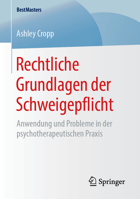 Rechtliche Grundlagen der Schweigepflicht - Ashley Cropp