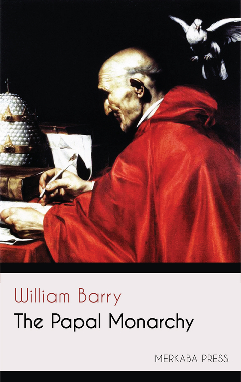 The Papal Monarchy -  William Barry