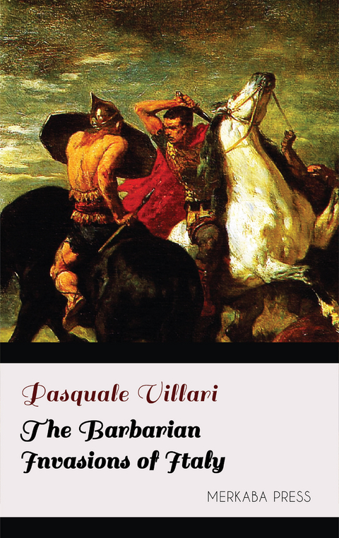 The Barbarian Invasions of Italy -  Pasquale Villari