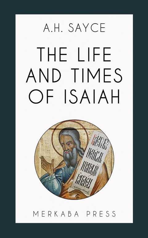 The Life and Times of Isaiah -  A.H. Sayce