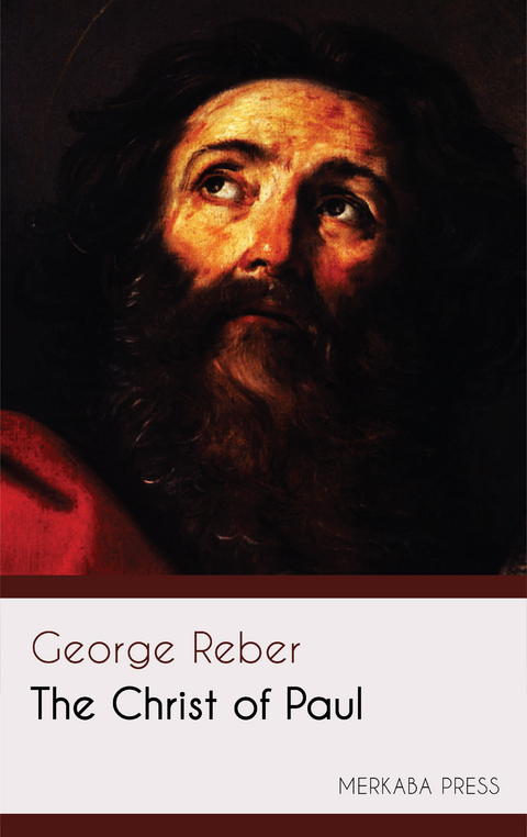 The Christ of Paul -  George Reber