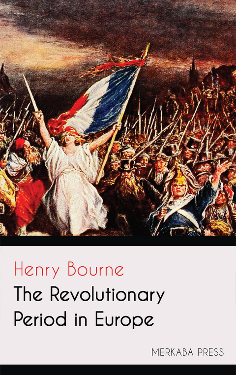 The Revolutionary Period in Europe -  Henry Bourne