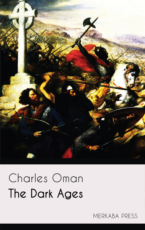 The Dark Ages -  Charles Oman