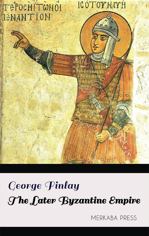 The Later Byzantine Empire -  George Finlay