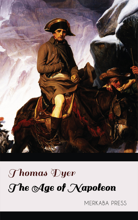 The Age of Napoleon -  Thomas Dyer