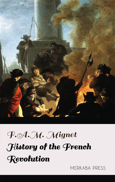 History of the French Revolution -  F.A.M. Mignet