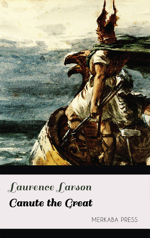 Canute the Great -  Laurence Larson