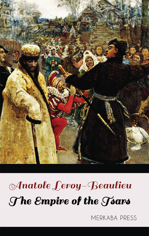 The Empire of the Tsars -  Anatole Leroy-Beaulieu