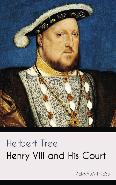 Henry VIII and His Court -  Herbert Tree