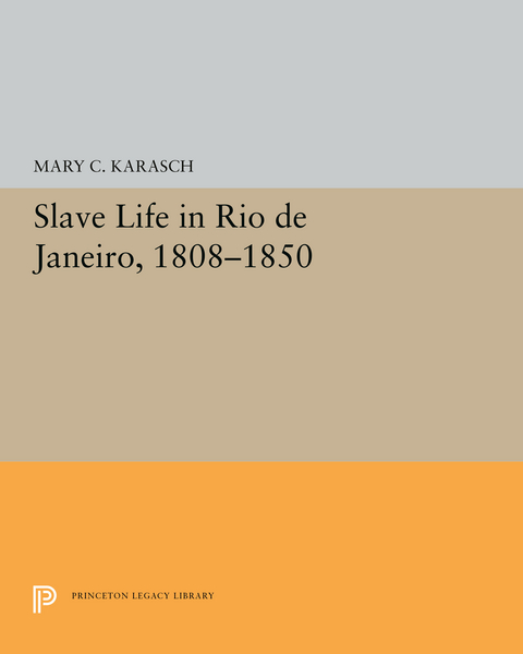 Slave Life in Rio de Janeiro, 1808-1850 - Mary C. Karasch