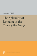 The Splendor of Longing in the Tale of the Genji - Norma Field