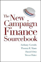 New Campaign Finance Sourcebook -  Anthony Corrado,  Thomas E. Mann,  Daniel R. Ortiz