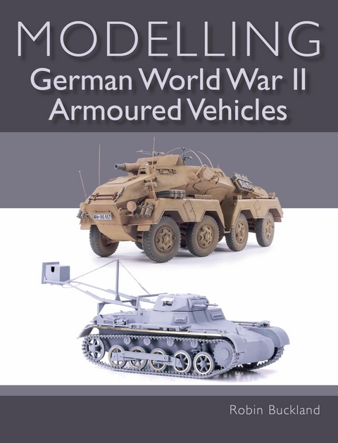 Modelling German WWII Armoured Vehicles - Robin Buckland