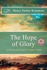 The Hope of Glory : A Devotional Guide for Older Adults -  Nancy Parker Brummett