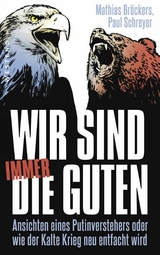 Wir sind immer die Guten - Mathias Bröckers, Paul Schreyer