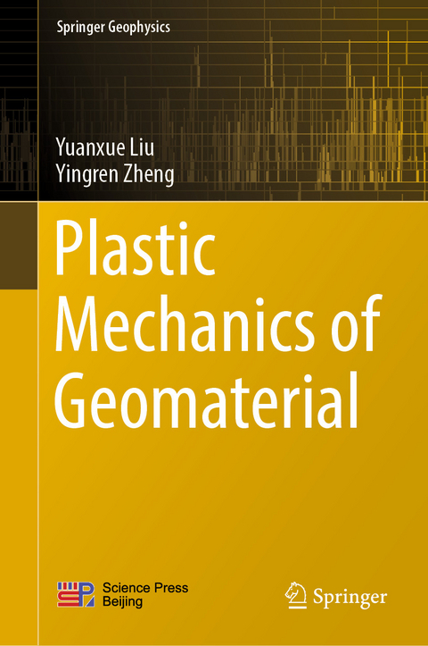 Plastic Mechanics of Geomaterial -  Yuanxue Liu,  Yingren Zheng