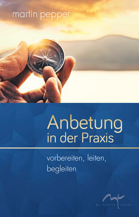 Anbetung in der Praxis -  Martin Pepper