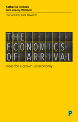 The Economics of Arrival - Katherine Trebeck, Jeremy Williams