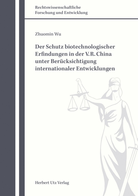 Der Schutz biotechnologischer Erfindungen in der V. R. China unter Berücksichtigung internationaler Entwicklungen -  Zhuomin Wu