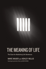 The Meaning of Life - Marc Mauer, Ashley Nellis