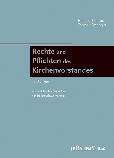 Rechte und Pflichten des Kirchenvorstandes - Heribert Emsbach, Thomas Seeberger