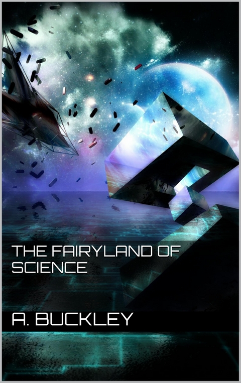 The Fairyland of Science - Arabella B. Buckley