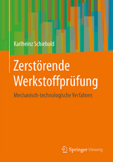 Zerstörende Werkstoffprüfung - Karlheinz Schiebold