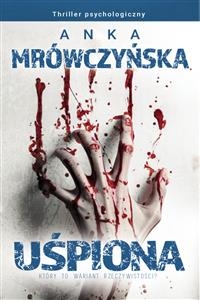 Uśpiona. Który to wariant rzeczywistości? - Anka Mrówczyńska