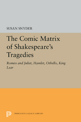 The Comic Matrix of Shakespeare's Tragedies - Susan Snyder