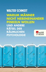 Warum Männer nicht nebeneinander pinkeln wollen -  Walter Schmidt