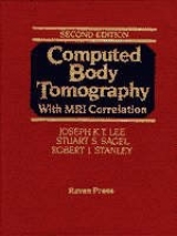 Computed Body Tomography with MRI Correlation - Lee, Joseph K.T.; Sagel, Stuart S.; Stanley, Robert J.; Heiken, Jay P.