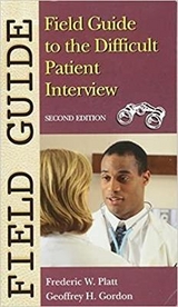 Field Guide to the Difficult Patient Interview - Platt, Frederic W.; Gordon, Geoffrey H.